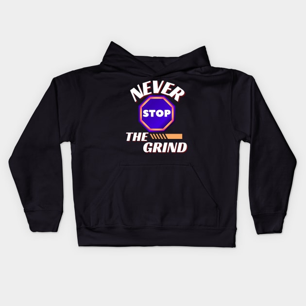 NEVER STOP THE GRIND DESIGN Kids Hoodie by The C.O.B. Store